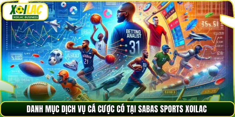 Danh mục dịch vụ cá cược có tại Sabas Sports Xoilac