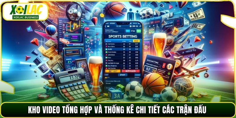 Kho video tổng hợp và thống kê chi tiết các trận đấu