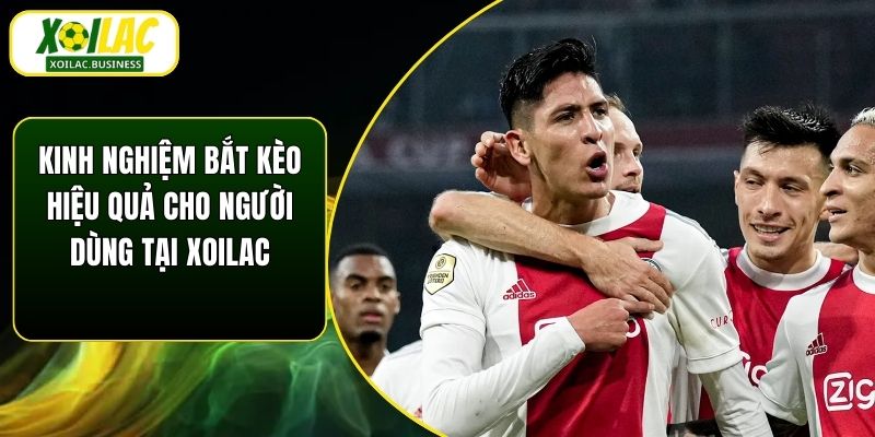 Kinh Nghiệm Bắt Kèo Hiệu Quả Cho Người Dùng Tại Xoilac